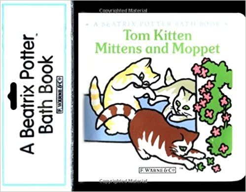 Tom Kitten Mittens and Moppet: A Beatrix Potter Bath Book (Beatrix Potter Bath Books)