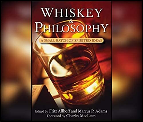 Whiskey and Philosophy: A Small Batch of Spirited Ideas
