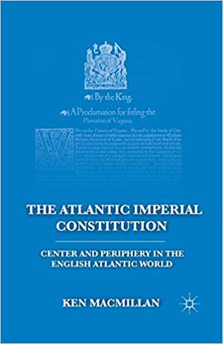 The Atlantic Imperial Constitution: Center and Periphery in the English Atlantic World