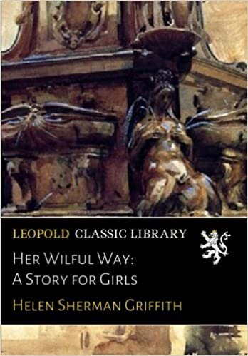 Her Wilful Way: A Story for Girls indir