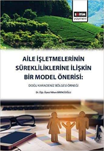 Aile İşletmelerinin Sürekliliklerine İlişkin Bir Model Önerisi: Doğu Karadeniz Bölgesi Örneği