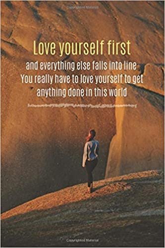 Love yourself first and everything else falls into line You really have to love yourself to get anything done in this world: Motivational Lined Notebook, Journal, Diary (120 Pages, 6 x 9 inches) indir