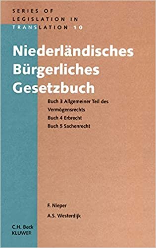 Niederlandisches Burgerliches Gesetzbuch, Buch 3 Allgemeiner Teil: Allgemeiner Teil Des Vermogensrecht, Erbrecht, Sachenrecht Bucher 3-5 (Series Legislation in Translation)