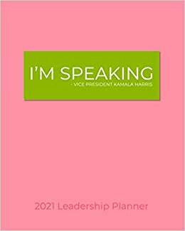 2021 Leadership Planner: I'm Speaking: Female Empowerment Inspiration One Year Weekly Calendar with Inspirational Quotes | Daily Monthly Annual Views ... Apple Green | Sorority Sisters Lead The Way indir