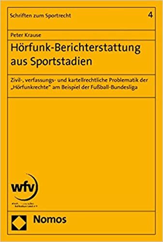 Hörfunk-Berichterstattung aus Sportstadien: Zivil-, verfassungs- und kartellrechtliche Problematik der "Hörfunkrechte" am Beispiel der Fußball-Bundesliga: 4 indir