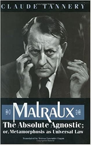 Malraux, the Absolute Agnostic; Or, Metamorphosis as Universal Law