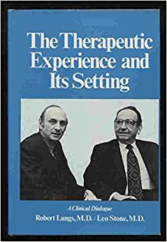 The Therapeutic Experience and Its Setting: A Clinical Dialogue (Therapeutic Experience & Settin C)
