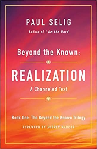Beyond the Known: Realization: A Channeled Text (The Beyond the Known Trilogy, Band 1)