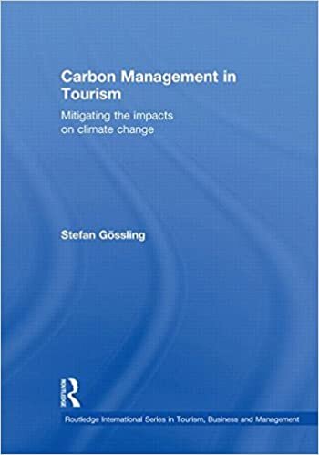 Carbon Management in Tourism: Mitigating the Impacts on Climate Change (Routledge International Seriesin Tourism, Business and Management)