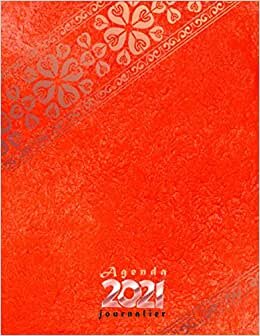 Agenda 2021 journalier: Planificateur 2021 -orange- grand format (21.59x27.94)cm- une page par jour , 365 jours , avec horaire 08h00 à 20h30 (toutes ... de janvier a décembre 2021,1 jour = 1page