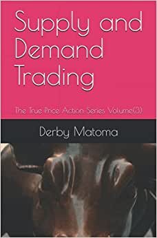 Supply and Demand Trading: The True Price Action Series Volume(3)