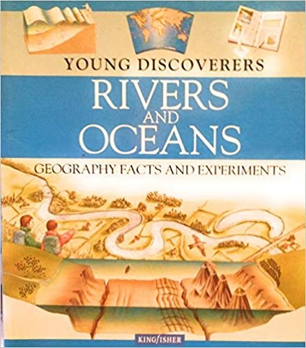 Rivers and Oceans (Kingfisher Young Discoverers Geography Facts & Experiments S.)