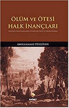 Ölüm ve Ötesi Halk İnançları: Günümüz Halk İnançlarına Yönelik Bir Tespit ve Değerlendirme