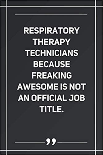 Respiratory Therapy Technicians Because Freaking Awesome Is Not An Official Job Title: Blank Lined Notebook