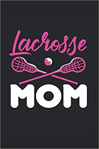 Lacrosse Mom Notebook: Lacrosse Notebooks For Work Lacrosse Notebooks College Ruled Journals Cute Lacrosse Note Pads For Students Funny Lacrosse Gifts Wide Ruled Lined