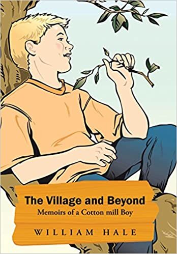 The Village and Beyond: Memoirs of a Cotton Mill Boy indir