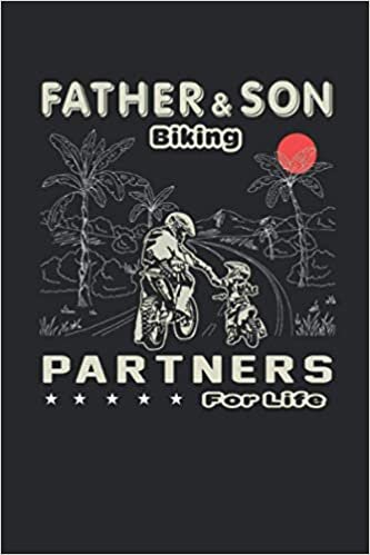 FATHER & SON BIKING PARTNERS FOR LIFE.: Cycling Journal, Cycling Notebook, Notepad, Great for cycling lovers Gifts