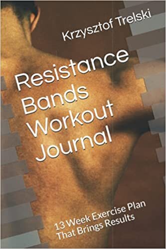Resistance Bands Workout Journal: 13 Week Exercise Plan That Brings Results