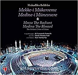 Mukaddes Beldeler: Mekke-i Mükerreme / Medine-i Münevvere: Medina the Radiant - Mecca the Blessed