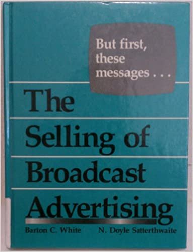 But First These Messages: The Selling of Broadcast Advertising
