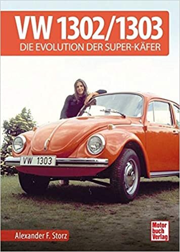 VW 1302 / 1303: Die Evolution der Super-Käfer