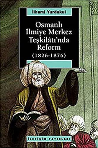 Osmanlı İlmiye Merkez Teşkilatı'nda Reform 1826 1876