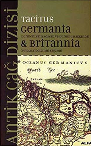 Germania & Britannia: Antik Çağ Dizisi (Germenlerin Kökeni ve Durumu Hakkında)