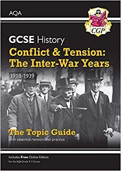 New Grade 9-1 GCSE History AQA Topic Guide - Conflict and Tension: The Inter-War Years, 1918-1939 (CGP GCSE History 9-1 Revision)