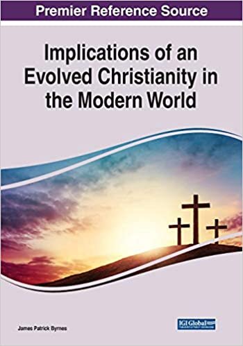 Implications of an Evolved Christianity in the Modern World (Advances in Religious and Cultural Studies (Arcs))