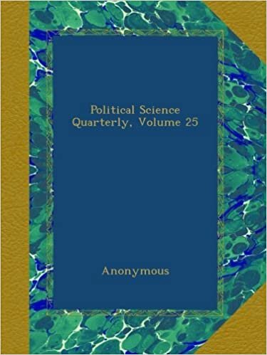 Political Science Quarterly, Volume 25
