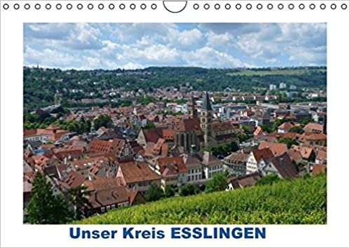 Unser Kreis ESSLINGEN (Wandkalender 2016 DIN A4 quer): Dreizehn farbenprächtige Bilder aus dem Landkreis Esslingen (Monatskalender, 14 Seiten ) (CALVENDO Orte)