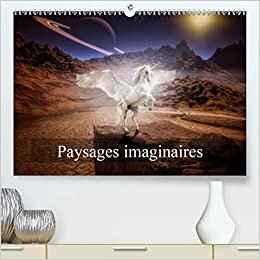 Paysages imaginaires (Premium, hochwertiger DIN A2 Wandkalender 2021, Kunstdruck in Hochglanz): Images de mondes virtuels (Calendrier mensuel, 14 Pages ) (CALVENDO Art) indir