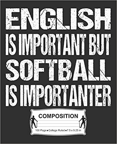 English Is Important But Softball Is Importanter Composition: College Ruled Notebook