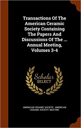 Transactions Of The American Ceramic Society Containing The Papers And Discussions Of The ... Annual Meeting, Volumes 3-4
