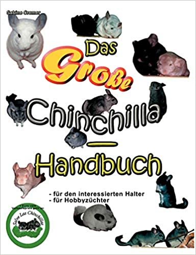 Das große Chinchilla-Handbuch: Für den interessierten Halter, für Hobbyzüchter indir