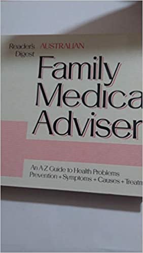 AUSTRALIAN FAMILY MEDICAL ADVISER: AN A-Z GUIDE TO HEALTH PROBLMES, PREVENTION + SYMPTOMS + CAUSES + TREATMENT