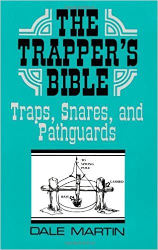 Trapper's Bible: Traps, Snares, and Pathguards