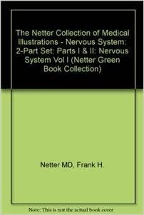 The Netter Collection of Medical Illustrations - Nervous System: 2-Part Set: Parts I & II (Netter Clinical Science): 1