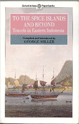 To the Spice Islands and Beyond: Travels in Eastern Indonesia (Oxford in Asia Paperbacks)