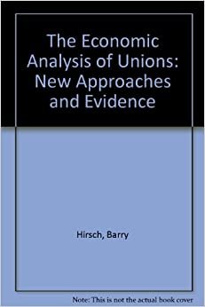 The Economic Analysis of Unions: New Approaches and Evidence indir