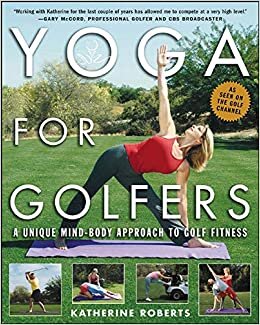 Yoga for Golfers: A Unique Mind-Body Approach to Golf Fitness indir