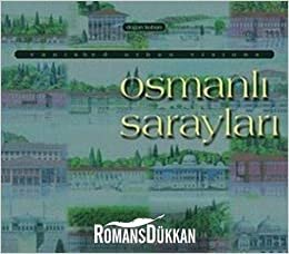 Osmanlı Sarayları: Kaybolan Kent Hayalleri