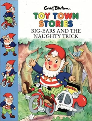 Big-Ears and the Naughty Trick (Toy Town Stories)