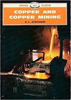Copper and Copper Mining (Shire Albums, Band 201)