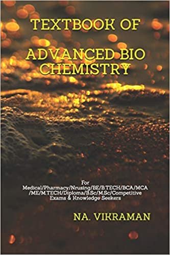 TEXTBOOK OF ADVANCED BIO CHEMISTRY: For Medical/Pharmacy/Nrusing/BE/B.TECH/BCA/MCA/ME/M.TECH/Diploma/B.Sc/M.Sc/Competitive Exams & Knowledge Seekers (2020, Band 109)