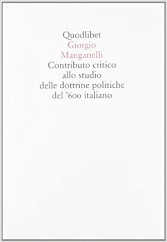 Contributo critico allo studio delle dottrine politiche del '600 italiano indir