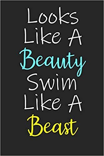 Looks Like A Beauty Swim Like A Beast: Blank Lined Journal For Swimmers Notebook Gift indir