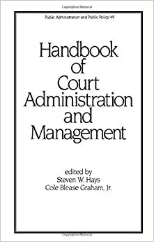 Handbook of Court Administration and Management (Public Administration and Public Policy)