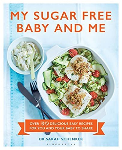 My Sugar Free Baby and Me: Over 80 Delicious Easy Recipes for You and Your Baby to Share indir