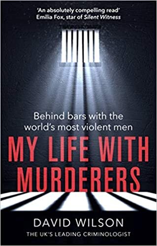My Life with Murderers: Behind Bars with the World’s Most Violent Men